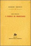 I codici di Prisciano di Marina Passalacqua edito da Storia e Letteratura