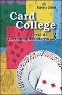 Card college. Corso di cartomagia moderna vol.3 di Roberto Giobbi edito da Florence Art Edizioni