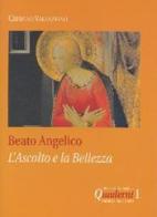 Beato Angelico: l'ascolto e la bellezza di Valenziano Crispino edito da Città Ideale