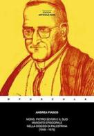 Mons. Pietro Severi e il suo mandato episcopale nella diocesi Prenestina (1948-1975) di Andrea Fiasco edito da Articolo Nove