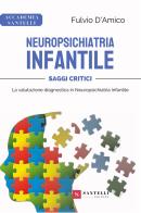 Neuropsichiatria infantile. Saggi critici: la valutazione diagnostica in neuropsichiatria infantile di Fulvio D'Amico edito da Santelli