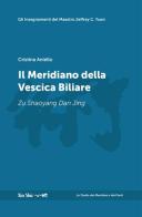 Il meridiano della vescica biliare. Nuova ediz. di Cristina Aniello edito da Xin Shu Aps