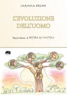 L' evoluzione dell'uomo di Carmela Bruno edito da Erbario Celeste Editoria