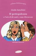 Il pettegolezzo o l'arte di dir male e come liberarsene di Giada Sanchini edito da Maria Margherita Bulgarini