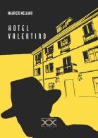 Hotel Valentino di Maurizio Mellano edito da Paola Caramella Editrice