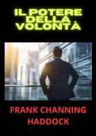 Il potere della volontà di Frank C. Haddock edito da StreetLib