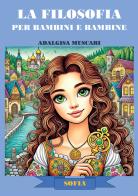 La filosofia per bambini e bambine di Adalgisa Muscari edito da StreetLib