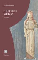 Trittico greco. Tre drammi di Andrea Scrimàli edito da Isolario Edizioni