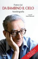 Da bambino il cielo. Autobiografia. Con DVD di Franco Loi edito da Garzanti