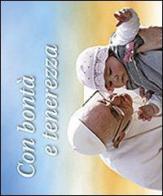 Con bontà e tenerezza di Francesco (Jorge Mario Bergoglio) edito da San Paolo Edizioni