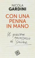 Con una penna in mano. Il piacere necessario di scrivere di Nicola Gardini edito da Raffaello Cortina Editore