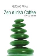 Zen e Irish Coffee di Antonio Prina edito da Passione Scrittore selfpublishing