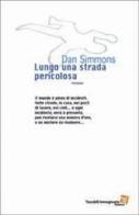 Lungo una strada pericolosa di Dan Simmons edito da Fanucci