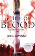 A time of blood. Tempo di sangue. Di sangue e ossa vol.2 di John Gwynne edito da Fanucci