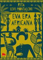 Eva era africana di Rita Levi-Montalcini edito da Gallucci Bros
