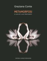 Metamorfosi. Ediz. illustrata di Graziana Conte edito da Editoriale Giorgio Mondadori