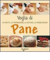 Voglia di pane! di Anna Prandoni, Sara Gianotti edito da De Vecchi
