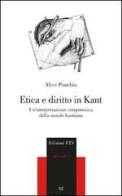 Etica e diritto in Kant. Un'interpretazione comprensiva della morale kantiana di Alice Ponchio edito da Edizioni ETS