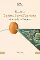 Il prisma, l'uovo, l'esorcismo. Meneghello e il dispatrio di Rosanna Morace edito da Edizioni ETS