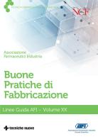 Buone pratiche di fabbricazione. Linee guida AFI vol. 20 edito da Tecniche Nuove
