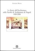 La storia dell'architettura nella Facoltà di Architettura di Napoli 1928-2008 di Giovanni Menna edito da Edizioni Scientifiche Italiane