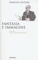 Fantasia e coscienza d'immagine di Edmund Husserl edito da Rubbettino