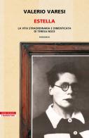 Estella. La vita straordinaria e dimenticata di Teresa Noce di Valerio Varesi edito da Neri Pozza