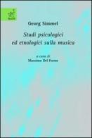 Georg Simmel. Studi psicologici ed etnologici sulla musica di Massimo Del Forno edito da Aracne