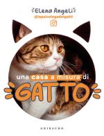Una casa a misura di gatto di Elena Angeli edito da Gribaudo