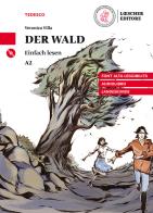 Der Wald. Le narrative graduate in tedesco. Livello A2. Con CD-Audio di Veronica Villa edito da Loescher