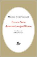 Per uno Stato democratico-repubblicano di Massimo Severo Giannini edito da Storia e Letteratura