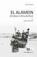 El Alamein. Gli italiani in Africa del Nord di Lorenzo Cadeddu edito da Editoriale Programma
