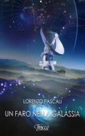 Un faro nella galassia di Lorenzo Pascali edito da Tracce
