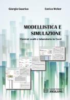 Modellistica e simulazione. Esercizi svolti e laboratorio in excel di Giorgio Guariso, Enrico Weber edito da Esculapio