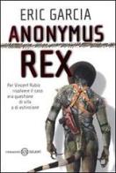 Anonymus rex di Eric Garcia edito da Salani