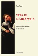 Vita di Maria Wuz. Il maestrino contento di Auenthal di Jean Paul edito da Luni Editrice