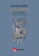 Alchimia (ars moriendi) di Davide Barilli edito da Diabasis