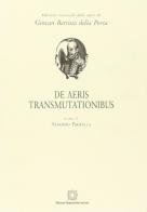 De aeris transmutationibus di G. Battista Della Porta edito da Edizioni Scientifiche Italiane