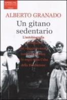 Un gitano sedentario di Alberto Granado edito da Sperling & Kupfer