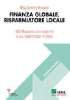 Finanza globale, risparmiatore locale. 25° Rapporto sul risparmio e sui risparmiatori in Italia edito da Guerini e Associati