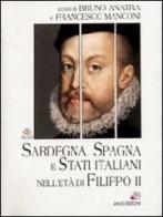 Sardegna, Spagna e Stati italiani nell'età di Filippo II di Bruno Anatra, Francesco Manconi edito da AM&D