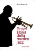 Breve storia della musica jazz di Guido Michelone edito da Giancarlo Zedde Editore