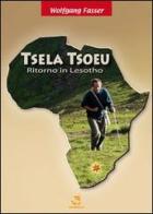 Tsela Tsoeu. Ritorno in Lesotho. Con CD Audio di Wolfgang Fasser edito da Edizioni Romena
