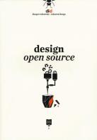 Design open source. Ediz. italiana e inglese edito da Roma Design Più