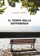 Il tempo nella sofferenza di Valeria Genova edito da ilmiolibro self publishing