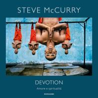 Devotion. Amore e spiritualità. Ediz. illustrata di Steve McCurry edito da Mondadori Electa
