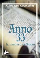 Anno 33. Il vangelo di Sarah di Alessandro Grignaffini edito da La Sirena Edizioni