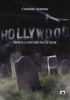 Hollywood. Morte e misteri delle star di Carmine Aymone edito da Maria Margherita Bulgarini