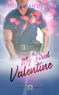 My fired Valentine di Ashley Andrews edito da Òphiere
