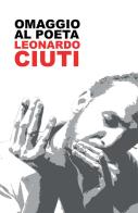 Omaggio al poeta Leonardo Ciuti di Leonardo Ciuti edito da Youcanprint